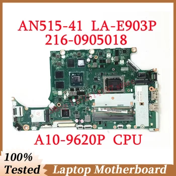 Для Acer AN515-41 C5V08 LA-E903P С материнской платой процессора A10-9620P NBGPY11003 Материнская плата Ноутбука 216-0905018 100% Протестирована, Работает хорошо