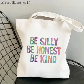 Женская сумка для покупок Be Silly, Be Honesty, Be Kind, Harajuku, холщовая сумка для покупок, женская сумка-тоут, женская сумка через плечо