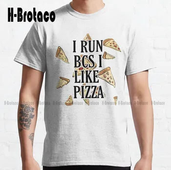 Я бегу, потому что мне нравится дизайн пиццы, классические футболки, футболки для учителей, модные летние футболки  Xs-5Xl Новый Подарок из дышащего хлопка на заказ